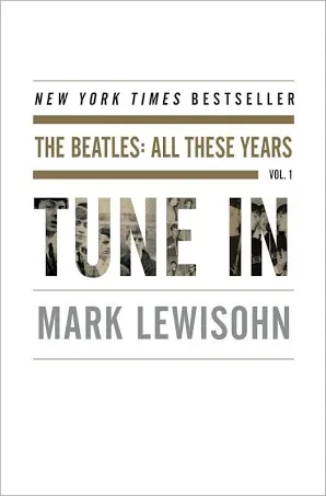 Tune In: The Beatles: All These Years [Book]