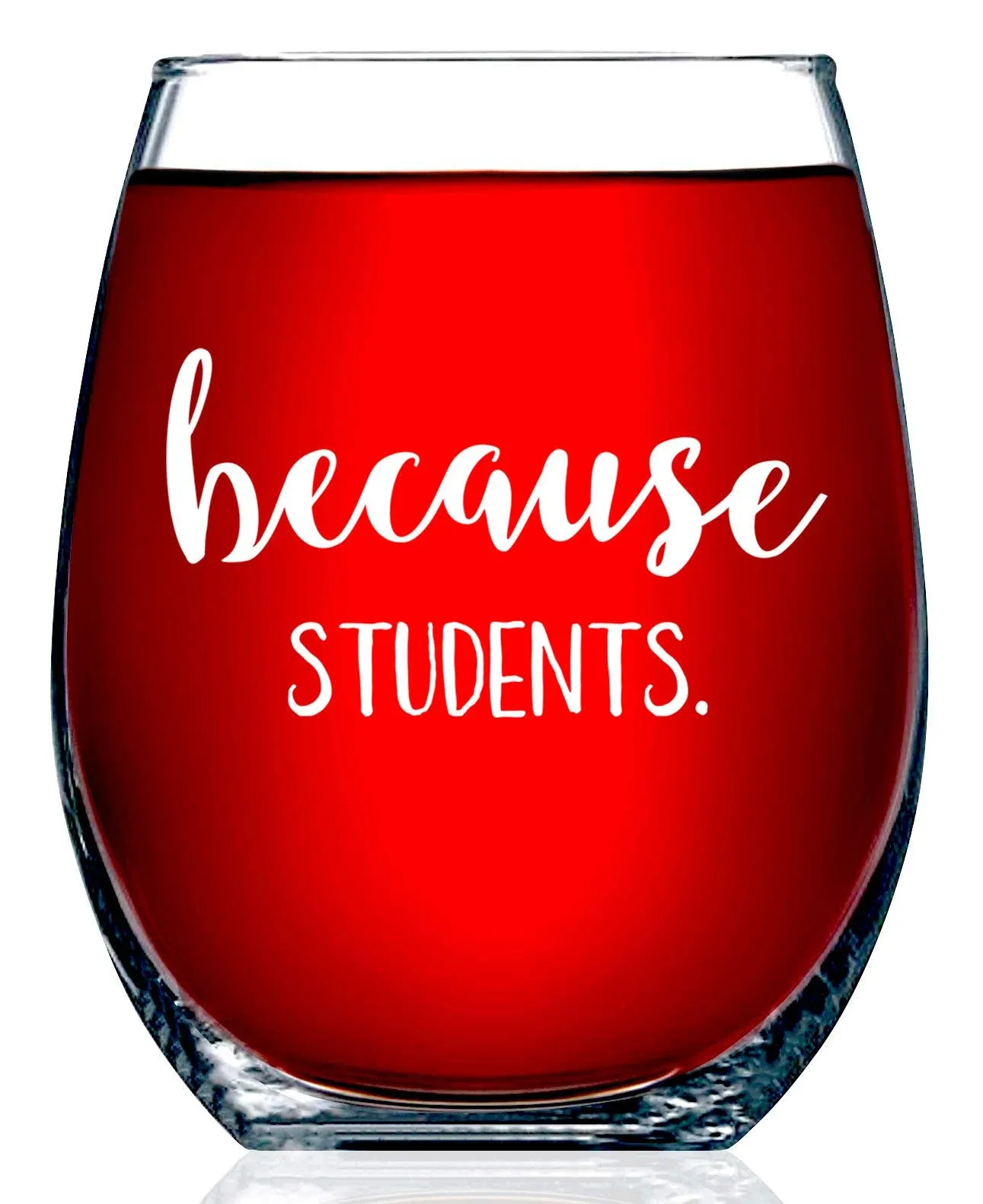 Teacher Gifts - Because Students 15 Ounce Funny Stemless Wine Glass for Women...