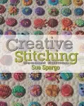 Creative Stitching Second Edition [Book]