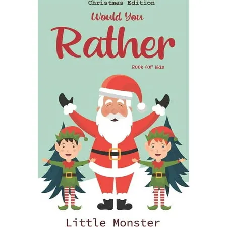 Would you rather book for kids : Would you rather book for kids: Christmas Edition: A Fun Family Activity Book for Boys and Girls Ages 6 7 8 9 10 11 and 12 Years Old - Best Christmas Gifts for kids (Stocking Stuffer Ideas) (Paperback)