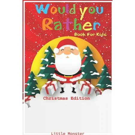 Would you rather game book : Christmas Edition: A Fun Family Activity Book for Boys and Girls Ages 6 7 8 9 10 11 and 12 Years Old - Best Christmas Gifts for kids (Stocking Stuffer Ideas) (Paperback)