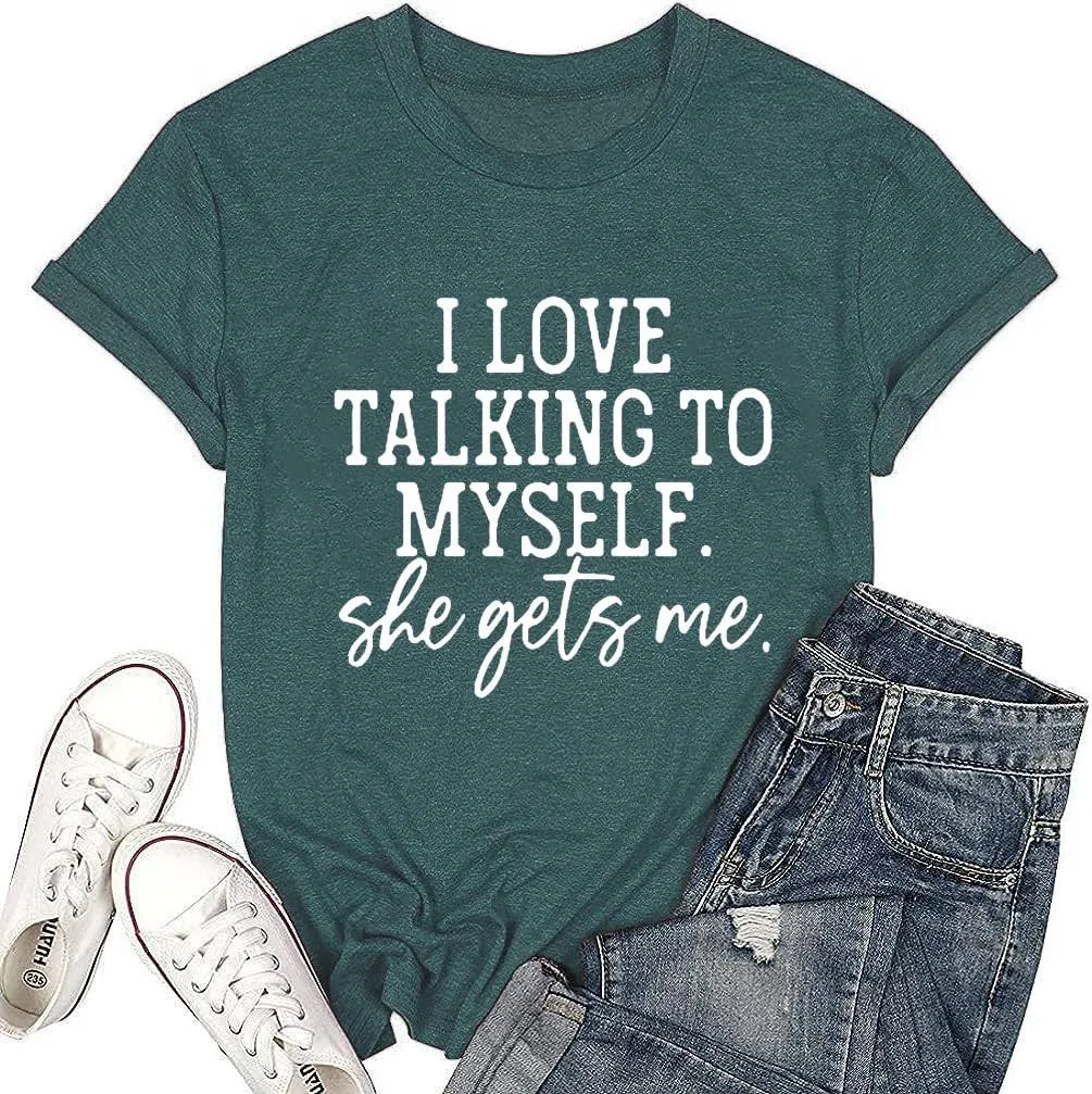 I Love Talking to Myself Shirts for Women She Gets Me Funny Sayings Letter Print Graphic Tee