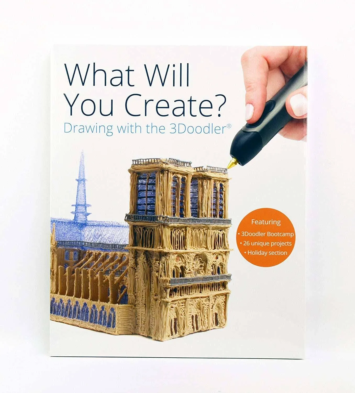 What Will You Create: Drawing with the 3Doodler [Book]